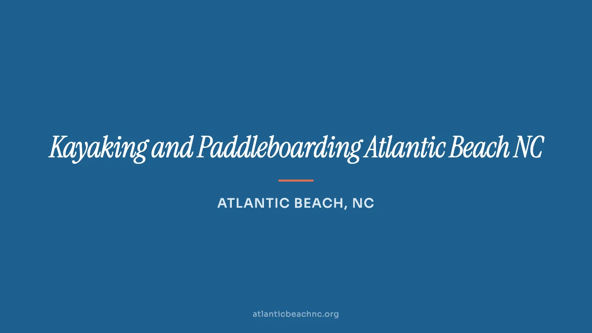 Kayaking and paddleboarding on Bogue Sound near Atlantic Beach, NC